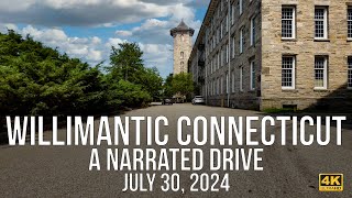 Willimantic Connecticut  A Narrated Drive in July of 2024 [upl. by Burg]