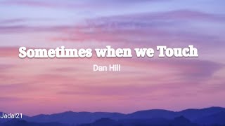 Sometimes when we touch Dan Hill  lyrics [upl. by Strephonn]