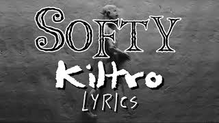 Softy  Kiltro Lyrics [upl. by Mahtal280]