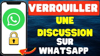 Comment Verrouiller Une Discussion Sur WhatsApp [upl. by Darbee]