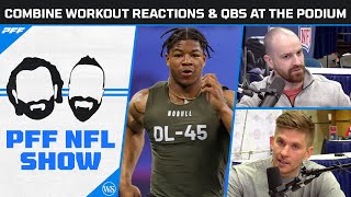 Combine Workout Reactions amp QBs at the Podium  PFF NFL Show [upl. by Esya]