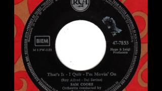 SAM COOKE Thats it  I quit  Im movin on [upl. by Ioyal]