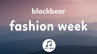 blackbear  fashion week Lyrics every week is fashion week for me tiktok song [upl. by Valene]