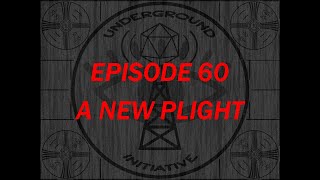 Underground initiative  EP 60 A New Plight [upl. by Saidel693]