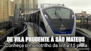 DE VILA PRUDENTE Ã€ SÃƒO MATEUS DE MONOTRILHO  LINHA 15 PRATA DO METRÃ” [upl. by Ogawa]