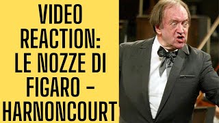 Video Reaction Ouverture da quotLe nozze di Figaroquot Direttore Nikolaus Harnoncourt [upl. by Salim27]