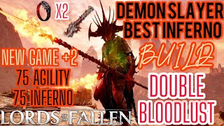 LORDS OF THE FALLEN quotDEMON SLAYERquotLVL 230 INFERNO AGILITY DOUBLE BLOODLUST BLEED BURN IGNITE BUILD [upl. by Andrea]