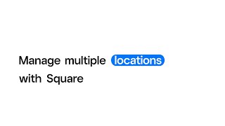 Manage Multiple Locations with Square [upl. by Ormiston]