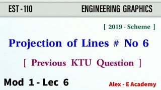 EST 110  Engg Graphics  Projection of Lines  6  Previous KTU Question  Mod 1  Lec 6  S1 S2 [upl. by Asha329]