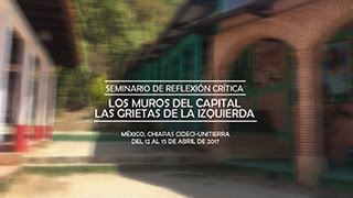 Sesión 1 12 de abril Seminario “LOS MUROS DEL CAPITAL LAS GRIETAS DE LA IZQUIERDAquot [upl. by Jaan565]