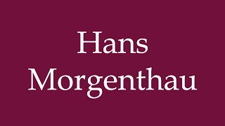 How to Pronounce Hans Morgenthau Correctly in German [upl. by Amein]