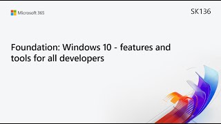 MS Build SK136 Foundation Windows 10  features and tools for all developers [upl. by Esir378]