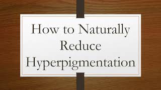 How to Naturally Reduce Hyperpigmentation [upl. by Aldric]