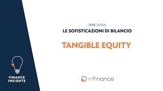 Sofisticazioni di Bilancio  Tangible Equity  6 di 6 [upl. by Latreshia868]