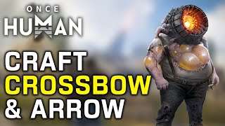 How To Craft A Crossbow amp Arrows In Once Human [upl. by Eibbil]