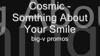 Cosmic  Somthing about your smile [upl. by Orenid]