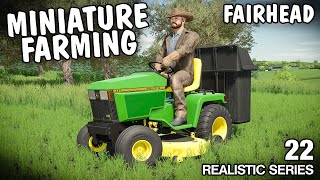 MINIATURE FARMING  Lets Play Fairhead Realistic FS22 Episode 22 [upl. by Eatnahs]