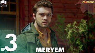 MERYEM  Episode 03  Turkish Drama  Furkan Andıç Ayça Ayşin  Urdu Dubbing  RO2Y [upl. by Diena483]