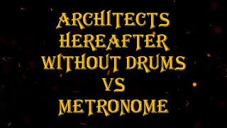 Architects  Hereafter vs metronome 120 bpm drumless [upl. by Aniaz]