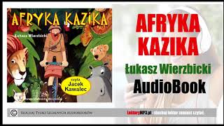 AFRYKA KAZIKA Audiobook dla dzieci 🎧 cz 1  Pobierz całą książkę [upl. by Huei329]