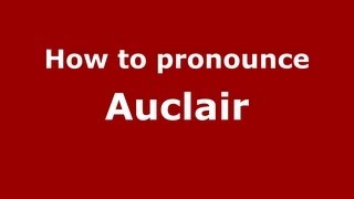 How to Pronounce Auclair  PronounceNamescom [upl. by Schwab640]