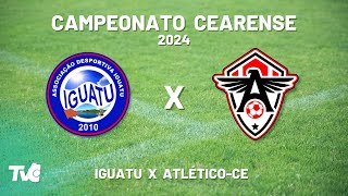 Campeonato Cearense 2024 IGUATU X ATLÉTICOCE [upl. by Emiline]