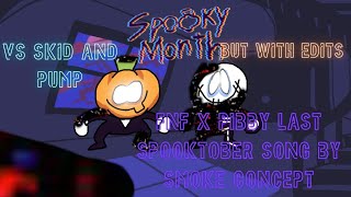 FNF X PIBBY LAST SPOOKTOBER VS SKID AND PUMP SONG BY SMOKE BUT WITH EDITS [upl. by Jael14]