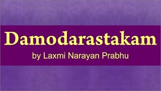 Damodarastakam by Laxmi Narayan Prabhu [upl. by Nebe793]