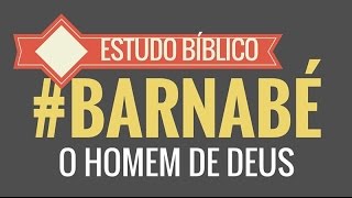 As 3 Lições de Barnabé Homem de Deus Estudo Bíblico [upl. by Mik]