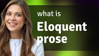 Understanding Eloquent Prose Enhancing Your English Skills [upl. by Joellyn]