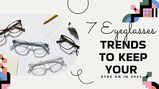 7 Eyeglasses Trends to Keep Your Eyes on in 2023  SoftProdigy [upl. by Bord]