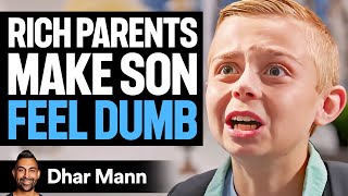 RICH PARENTS Make KID FEEL DUMB  Dhar Mann [upl. by Entsirhc135]