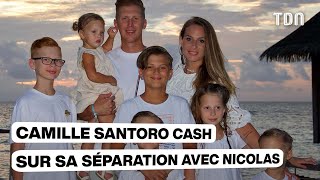 quotCétait un enferquot  Camille Santoro Familles nombreuses cash sur sa séparation avec Nicolas [upl. by Adniled161]