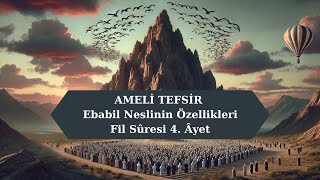 AMELİ TEFSİR  Ebabil Neslinin Özellikleri Fil Sûresi 4 Âyet [upl. by Maryn]