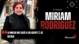 El caso de Miriam Rodriguez  Criminalista Nocturno [upl. by Atirak6]