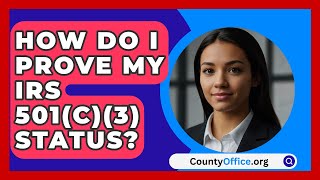 How Do I Prove My IRS 501c3 Status  CountyOfficeorg [upl. by Yznil]