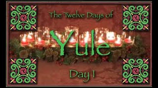 Twelve Days of Yule  Day 1 [upl. by Boeke]