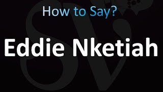 How to Pronounce Eddie Nketiah Correctly [upl. by Donielle]