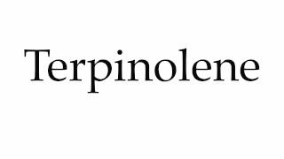 How to Pronounce Terpinolene [upl. by Grearson]