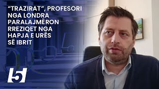 “Trazirat” profesori nga Londra paralajmëron rreziqet nga hapja e urës së Ibrit [upl. by Eibbor681]