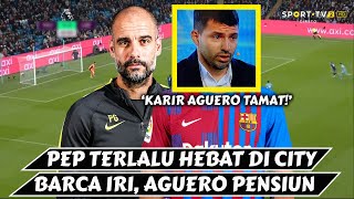 Aguero Resmi Pensiun dan Barcelona Iri Pep Guardiola Makin Gila di Man City [upl. by Kit]