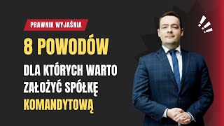 Spółka Komandytowa  8 Powodów dla których warto ją założyć I Prawnik Wyjaśnia [upl. by Khai]