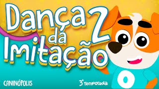 CANINÓPOLIS  Dança da Imitação 2 musicainfantil dancadaimitacao clipe infantil [upl. by Eniotna]