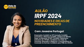 Aulão IRPF 2024 Novidades e Dicas de preenchimento [upl. by Eatnoed]