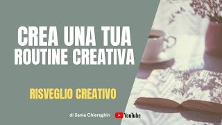 Creatività e Routine giornaliera serve davvero [upl. by Sandler]