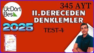 II DERECEDEN DENKLEMLER TEST 4 2025 345 AYT MATEMATİK SORU BANKASI ÇÖZÜMLERİ [upl. by Valma]