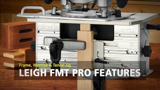 Leigh FMT Pro Mortise amp Tenon Jig  Features [upl. by Renate]