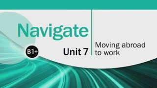 Navigate intermediate  B1  unit  7 [upl. by Yanahc]