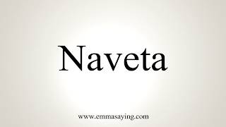 How To Pronounce Naveta [upl. by Walford]