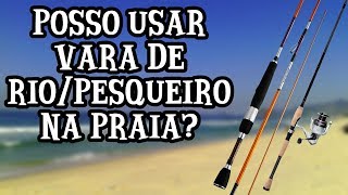 Pescar na Praia com Vara de RioPesqueiro É possível Veja os cuidados e dicas [upl. by Jaban]